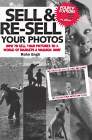 Sell & Re-Sell Your Photos: How to Sell Your Pictures to a World of Markets a Mailbox Away (4th Ed)